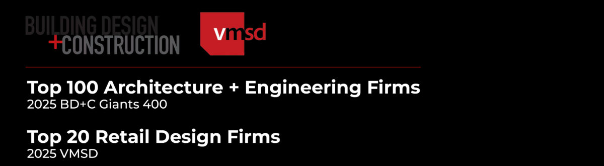 BD+C Top 100 architecture & engineering firm and VMSD top 20 Retail Design Firm