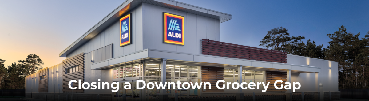 The ALDI Project Closing a Downtown Columbus Grocery Gap